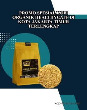 Promo Spesial Kopi Organik Healthycaff di Kota Jakarta Timur Terlengkap