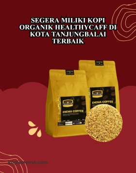 Segera Miliki Kopi Organik Healthycaff di Kota Tanjungbalai Terbaik