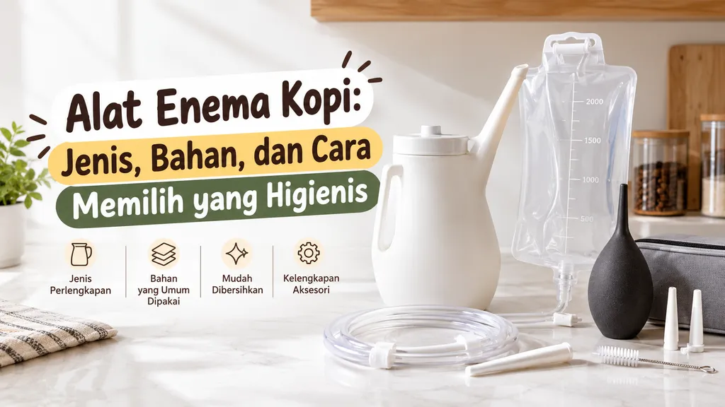Alat Enema Kopi Jenis Bahan Dan Cara Memilih Yang Higienis