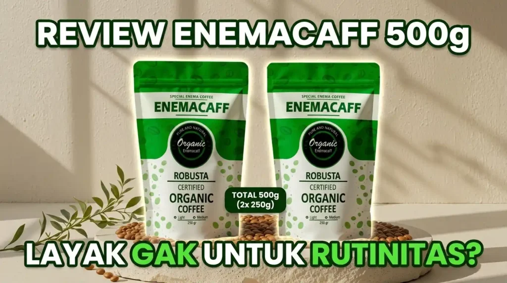Apakah EnemaCaff 500gr Worth It Buat Pemakaian Rutin