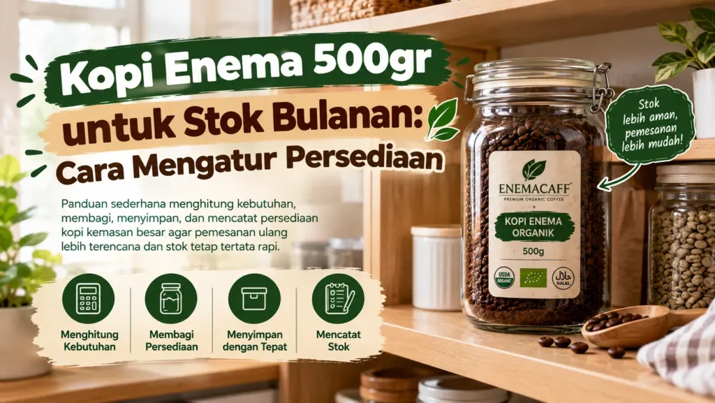 Kopi Enema 500Gr Untuk Stok Bulanan Cara Mengatur Persediaan